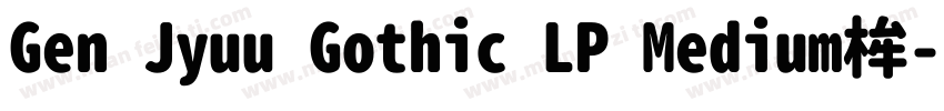Gen Jyuu Gothic LP Medium桙字体转换